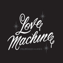 Load image into Gallery viewer, LOVE MACHINE
